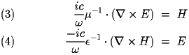  
\begin{eqnarray} \label{eq:curlE} 
\frac{ic}{\omega} \mu^{-1} \cdot ( \nabla \times  E) &=&  H 
\\ 
\frac{-ic}{\omega} \epsilon^{-1} \cdot ( \nabla \times  H) &=&  E 
\end{eqnarray} 
 