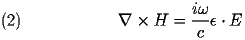  
\begin{equation} \label{eq:H} 
\nabla \times  H = \frac{i\omega}{c}\epsilon \cdot  E 
\end{equation} 
 
