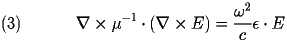  
\begin{equation} \label{eq:vE} 
\nabla \times \mu^{-1} \cdot ( \nabla \times  E) = \frac{\omega^{2}}{c}\epsilon \cdot  E 
\end{equation} 
 