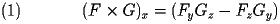  \begin{equation} (F \times G)_{x} = (F_{y} G_{z} - F_{ z} G_{ y}) \end{equation}  
