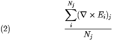 
\begin{equation} \label{eq:Curl} 
\frac{\displaystyle \sum_{i}^{N_{j}} (\nabla \times E_{i})_j}{N_{j}} 
\end{equation} 
 